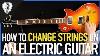 How To Change Strings On An Electric Guitar All Types Guitar Lesson